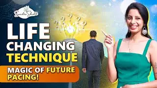 Future Pacing 101: Turning Anxiety into Abundance Technique for a Better Life