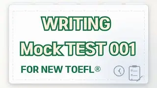 Writing Practice Mock Test 001 [NEW TOEFL STYLE]