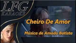 KARAOKÊ: CHEIRO DE AMOR / AMADO BATISTA