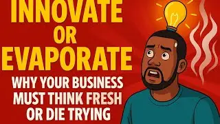 🎓 Innovate or Evaporate &mdash; Why Your Business Must Think Fresh or Die Trying |Episode 13