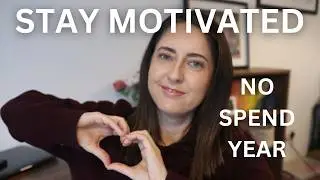 STAY MOTIVATED on a no spend year #nospendchallenge #moneysaving #nobuy #nospend