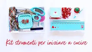 Strumenti per iniziare a cucire: come creare un kit per principianti