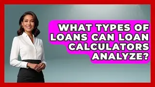 What Types of Loans Can Loan Calculators Analyze? | The Student Loan Pros News