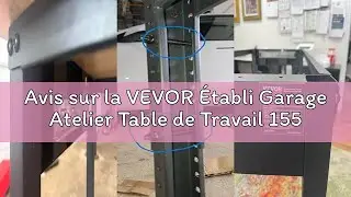 Avis sur la VEVOR &Eacute;tabli Garage Atelier Table de Travail 155x51x105 cm Hauteur R&eacute;glable 80-105 cm, P