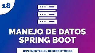18 Manejo de Datos con Spring Data Implementación de Repositorios