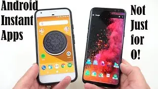 Android Feature Spotlight: Instant Apps, Not Just For Android O!