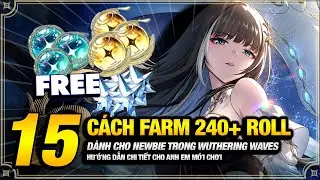 15 C&aacute;ch Farm 240+ Roll Free Đầu Game🔥Trong Wuthering Waves D&agrave;nh Cho Newbie