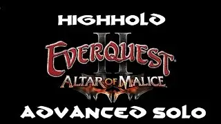 Everquest 2: Altar of Malice - Castle Highhold Advanced Solo
