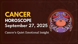 Daily CANCER Horoscope (September 27, 2025) ♋️ 🌟 Cancer's Quiet Emotional Insight