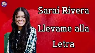 Sarai Rivera - Llevame alla letra