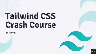 Tailwind CSS Crash Course | In Urdu