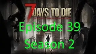 7 Days To Die Alpha 15.1  B.16 (7DTD) Let's Play ( Gather and Build ) Ep.39 S.2