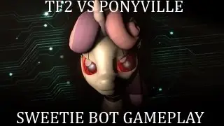 Team Fortress 2 - Vs PonyVille - Sweetie Bot