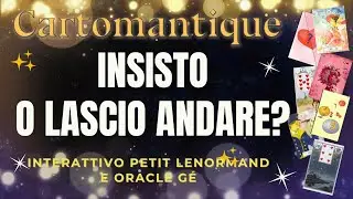 INSISTO O LASCIO ANDARE?🌷🌟 SCOPRILO in questo INTERATTIVO PETIT LENORMAND