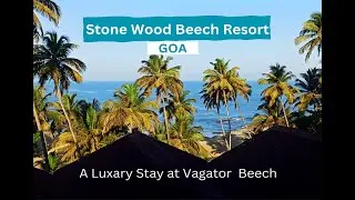 Stone Wood Beach Resort || Vagator Beach || North Goa