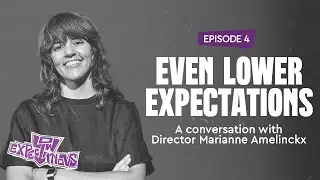 Even Lower Expectations | Inside Episode 4 with Marianne Amelinckx