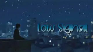 Low Signal &ndash; Official Song Lyrics