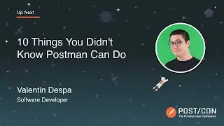 10 Things You Didn't Know Postman Can Do: Valentin Despa | POST/CON 2019