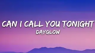 Dayglow - Can I Call You Tonight? (Lyrics)