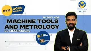 Machine tools and Metrology  KTU 24 SCHEME | MTM S4 MECHANICAL | Module 1 Part 1