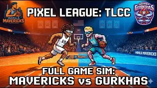 TLCC-Pixel League | Gameday 27 | Kathmandu Gurkhas @Manila Mavericks | Full Game Sim