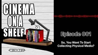So, You Want To Start Collecting Physical Media?