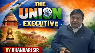 Union Executive – Complete Explanation for UPSC, SSC, State Exams | Bhandari Sir