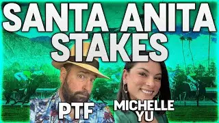 Players Podcast Santa Anita Derby Day Stakes w PTF and Michelle Yu