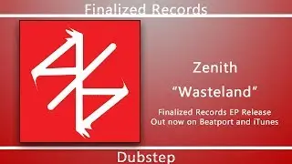 [Dubstep] - Zenith - Wasteland  [Finalized Records EP Release]