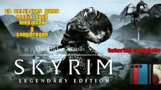 SKYRIM LEGENDARY EDITIÓN EN CELULARES GAMA MEDIA BAJA MEDIATEK Y SNAPDRAGON TUTORIAL COMPLETO