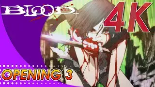 Blood+ Opening 3 | Creditless | 4K 60FPS Remastered
