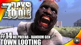 7 Days to Die Let's Play - EP14 - Town Looting, Quality Joe - 7DTD Gameplay- Alpha 14 (S4)