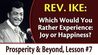 Which Would You Rather Experience: Joy or Happiness? Rev. Ike's Prosperity and Beyond