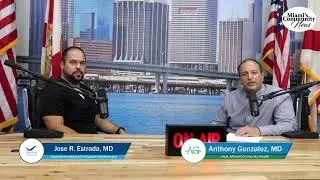 Dr. Jose R. Estrada is on Miami Community Health with Dr. Anthony Gonzalez