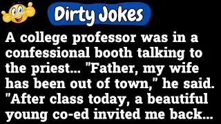 Dirty Jokes! - A college professor was in a confessional booth talking to the priest......