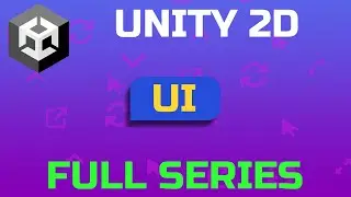 Unity 2D: Creating User Interface | FULL SERIES