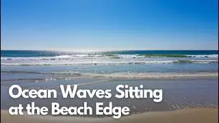 ASMR Ocean Waves Sitting at the Beach Edge &ndash; Pure Nature Sounds to Relax & Sleep