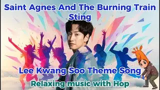 Saint Agnes And The Burning Train - Sting (Lee Kwang Soo Theme Song)