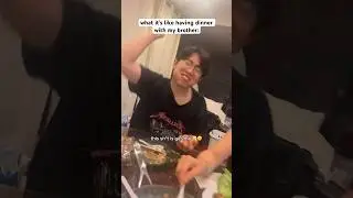 What it&rsquo;s like having dinner with my brother 🥴