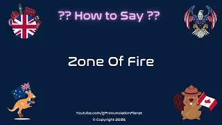 🔥🌍 How to Pronounce Zone Of Fire? (CORRECTLY) | Pronunciation Planet