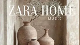 ZARA Home Music - Casa Decor - Mix Playlist
