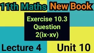 Exercise 10.3 Question 2( ix-xv ) || maths 11 new