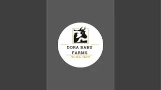 DORA BABU FARMS is live