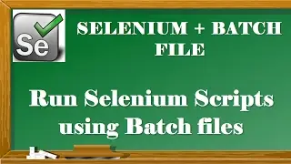 Selenium Tutorials | How to RUN Selenium Sctipts using batch file