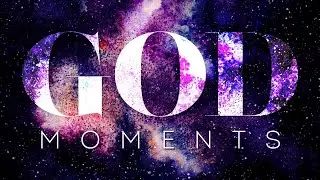 God Moments | Pastor Jeff Wickwire