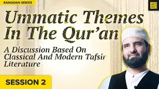 Ummatic Themes in the Qur'an - Session 2