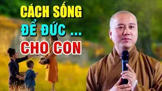 Sống Để Đức Cho Con cháu  _ Thầy Thích Pháp Hòa (hay quá)