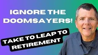 Ignore the Doomsayers: Three Tips to Retire with Confidence