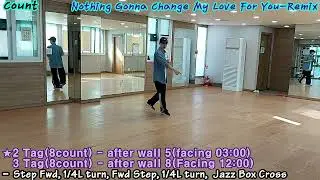 NOTHING GONNA CHNAGE MY LOVE FOR YOU-REMIX LINE DANCE(BEGINNER)COUNT/TEACH/TUTORIAL