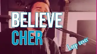 Believe - Cher (Acoustic Loop Cover)